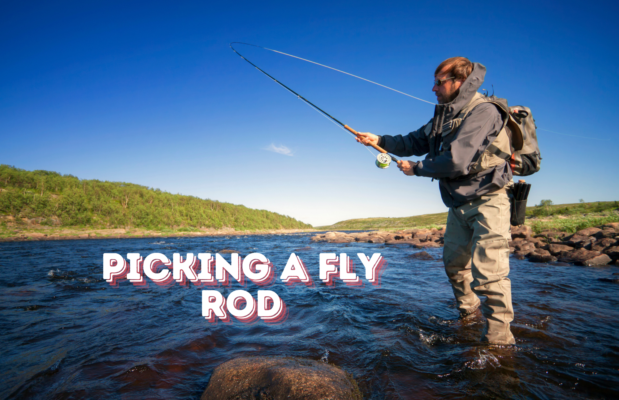 how to choose a fly rod fly fishing beginners