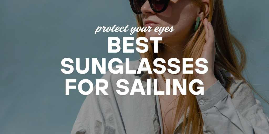 best sunglasses for women sailing ocean